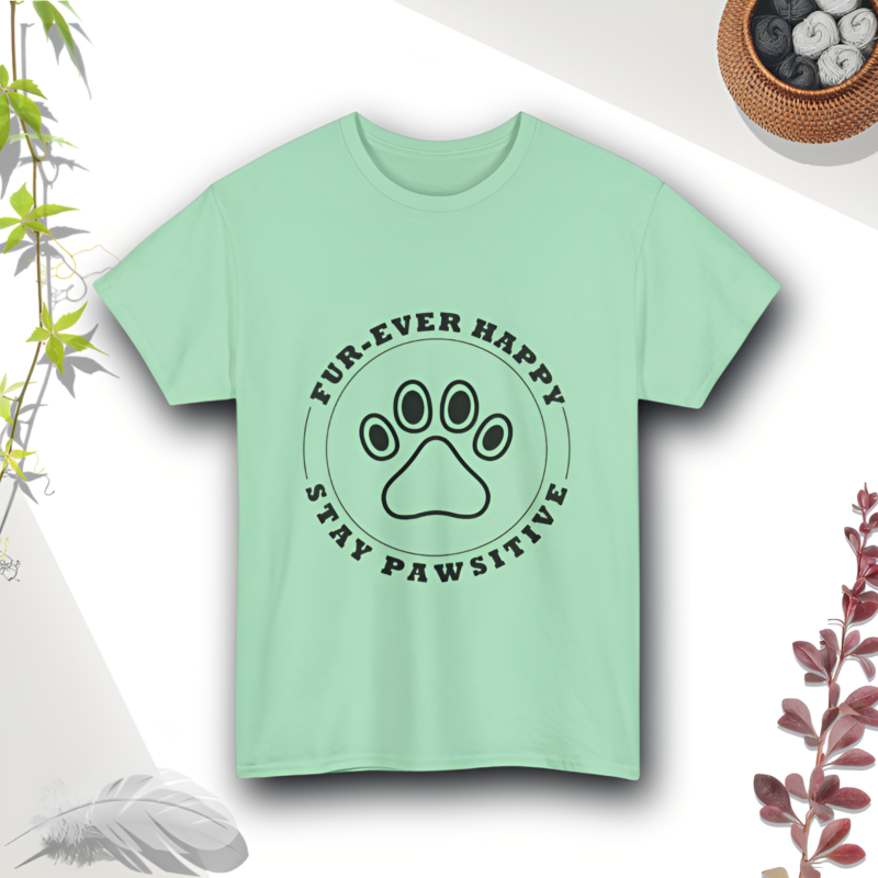 Fur-Ever Happy Stay Pawsitive - Pet Lover - Heavy Cotton Tee