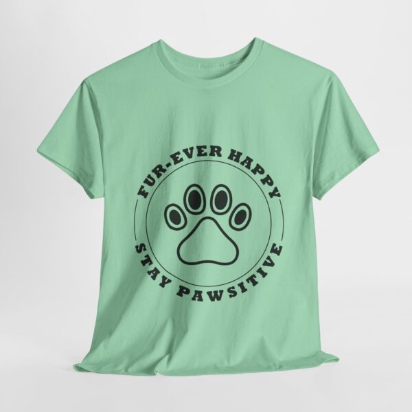 Fur-Ever Happy Stay Pawsitive - Pet Lover - Heavy Cotton Tee - Image 4