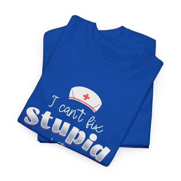 Nurse Tee - I Can't Fix Stupid but I Can Medicate It - Heavy Cotton Tee - Image 8