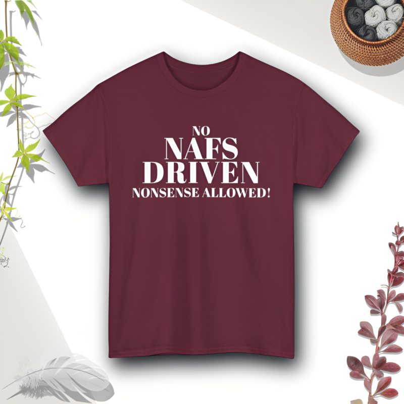 No Nafs Driven Nonsense Allowed - Heavy Cotton Tee